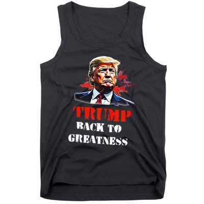 Donald Trump Back To Greatness President Trump 2024 Tank Top