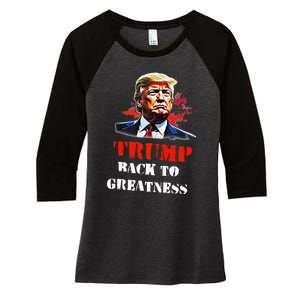 Donald Trump Back To Greatness President Trump 2024 Women's Tri-Blend 3/4-Sleeve Raglan Shirt