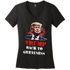 Donald Trump Back To Greatness President Trump 2024 Women's V-Neck T-Shirt