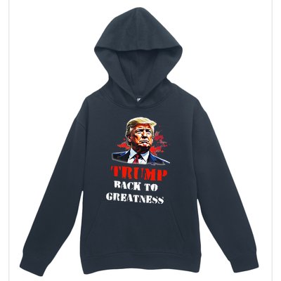 Donald Trump Back To Greatness President Trump 2024 Urban Pullover Hoodie