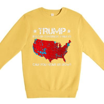 Donald Trump Better Coverage Than 5g Can You Hear Us Now Premium Crewneck Sweatshirt