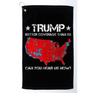 Donald Trump Better Coverage Than 5g Can You Hear Us Now Platinum Collection Golf Towel