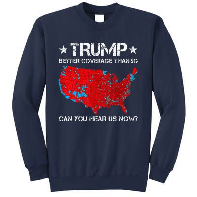 Donald Trump Better Coverage Than 5g Can You Hear Us Now Sweatshirt