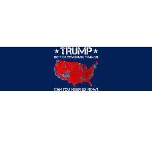 Donald Trump Better Coverage Than 5g Can You Hear Us Now Bumper Sticker