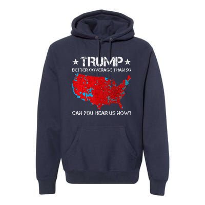 Donald Trump Better Coverage Than 5g Can You Hear Us Now Premium Hoodie