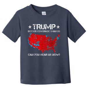 Donald Trump Better Coverage Than 5g Can You Hear Us Now Toddler T-Shirt