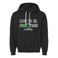 Dad To Be 2025 Dad Loading 2025 Father Expect Baby 2025 Garment-Dyed Fleece Hoodie