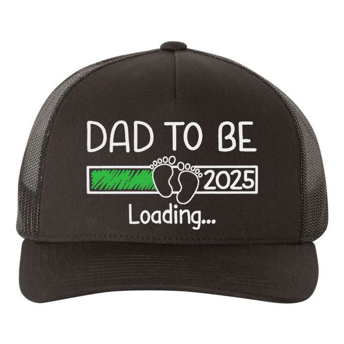 Dad To Be 2025 Dad Loading 2025 Father Expect Baby 2025 Yupoong Adult 5-Panel Trucker Hat