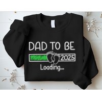 Dad To Be 2025 Dad Loading 2025 Father Expect Baby 2025 Sweatshirt
