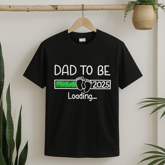 Dad To Be 2025 Dad Loading 2025 Father Expect Baby 2025 T-Shirt