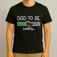 Dad To Be 2025 Dad Loading 2025 Father Expect Baby 2025 T-Shirt