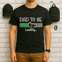 Dad To Be 2025 Dad Loading 2025 Father Expect Baby 2025 T-Shirt
