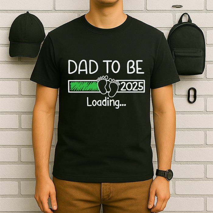 Dad To Be 2025 Dad Loading 2025 Father Expect Baby 2025 T-Shirt