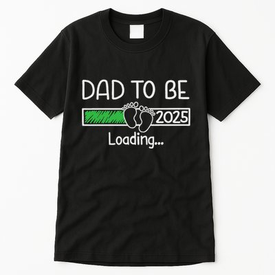 Dad To Be 2025 Dad Loading 2025 Father Expect Baby 2025 Tall T-Shirt