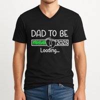 Dad To Be 2025 Dad Loading 2025 Father Expect Baby 2025 V-Neck T-Shirt
