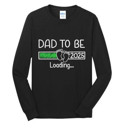 Dad To Be 2025 Dad Loading 2025 Father Expect Baby 2025 Tall Long Sleeve T-Shirt