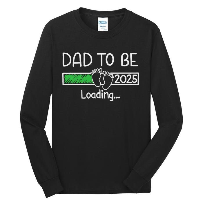 Dad To Be 2025 Dad Loading 2025 Father Expect Baby 2025 Tall Long Sleeve T-Shirt