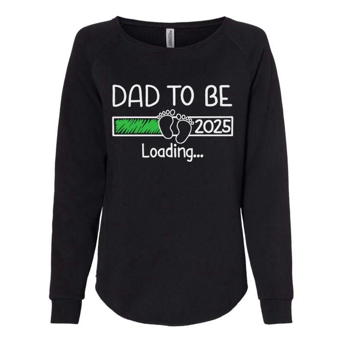 Dad To Be 2025 Dad Loading 2025 Father Expect Baby 2025 Womens California Wash Sweatshirt