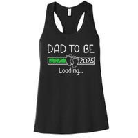 Dad To Be 2025 Dad Loading 2025 Father Expect Baby 2025 Women's Racerback Tank