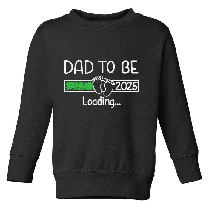 Dad To Be 2025 Dad Loading 2025 Father Expect Baby 2025 Toddler Sweatshirt