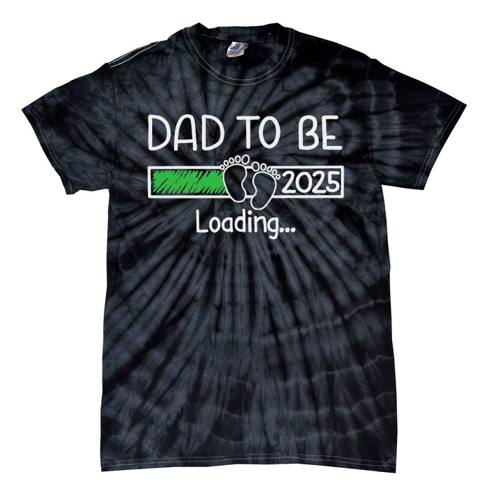 Dad To Be 2025 Dad Loading 2025 Father Expect Baby 2025 Tie-Dye T-Shirt