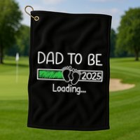 Dad To Be 2025 Dad Loading 2025 Father Expect Baby 2025 Golf Towel