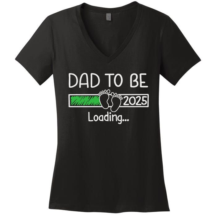 Dad To Be 2025 Dad Loading 2025 Father Expect Baby 2025 Women's V-Neck T-Shirt