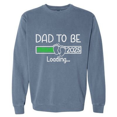 Dad To Be 2025 Dad Loading 2025 Father Expect Baby 2025 Garment-Dyed Sweatshirt