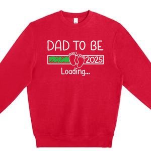 Dad To Be 2025 Dad Loading 2025 Father Expect Baby 2025 Premium Crewneck Sweatshirt