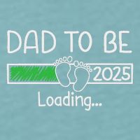 Dad To Be 2025 Dad Loading 2025 Father Expect Baby 2025 Sueded Cloud Jersey T-Shirt