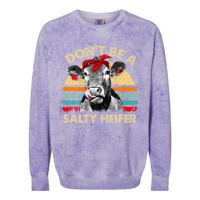 Don T Be A Salty Heifer Cows Lover Gift Vintage Farm Colorblast Crewneck Sweatshirt