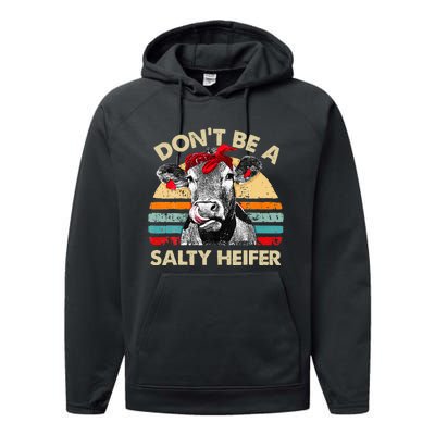 Don T Be A Salty Heifer Cows Lover Gift Vintage Farm Performance Fleece Hoodie