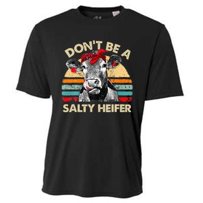 Don T Be A Salty Heifer Cows Lover Gift Vintage Farm Cooling Performance Crew T-Shirt