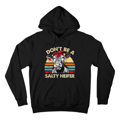 Don T Be A Salty Heifer Cows Lover Gift Vintage Farm Hoodie