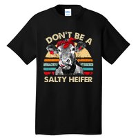 Don T Be A Salty Heifer Cows Lover Gift Vintage Farm Tall T-Shirt