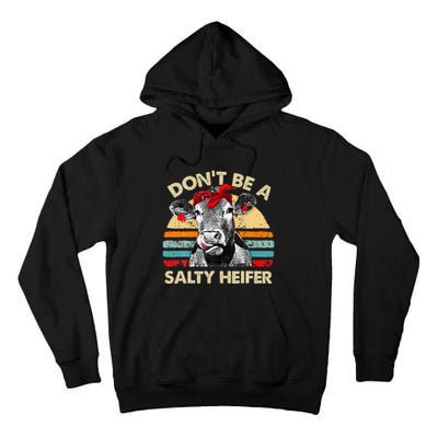 Don T Be A Salty Heifer Cows Lover Gift Vintage Farm Tall Hoodie