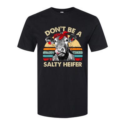 Don T Be A Salty Heifer Cows Lover Gift Vintage Farm Softstyle CVC T-Shirt