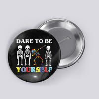 Dare To Be Yourself Autism Awareness Skeleton Button