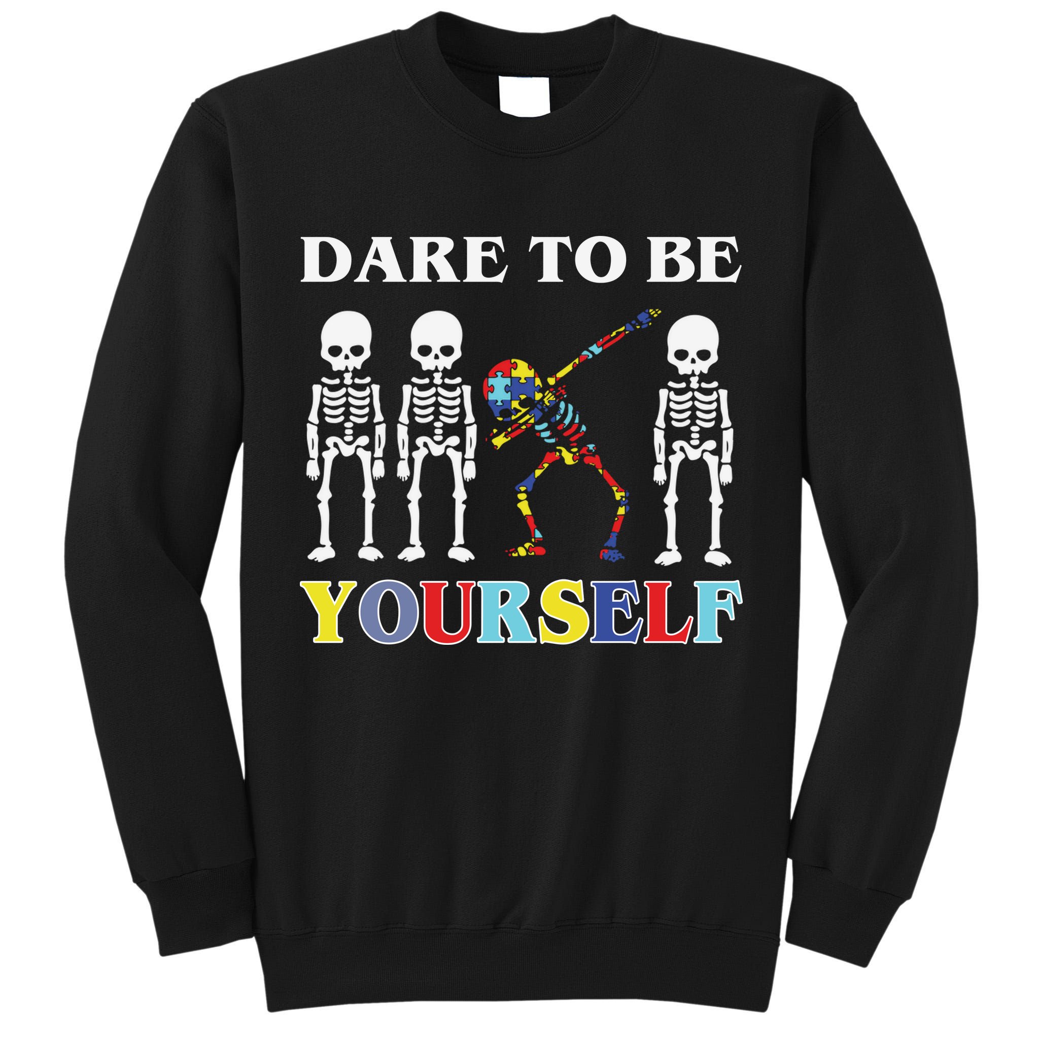 Dare To Be Yourself Autism Awareness Skeleton Tall Sweatshirt