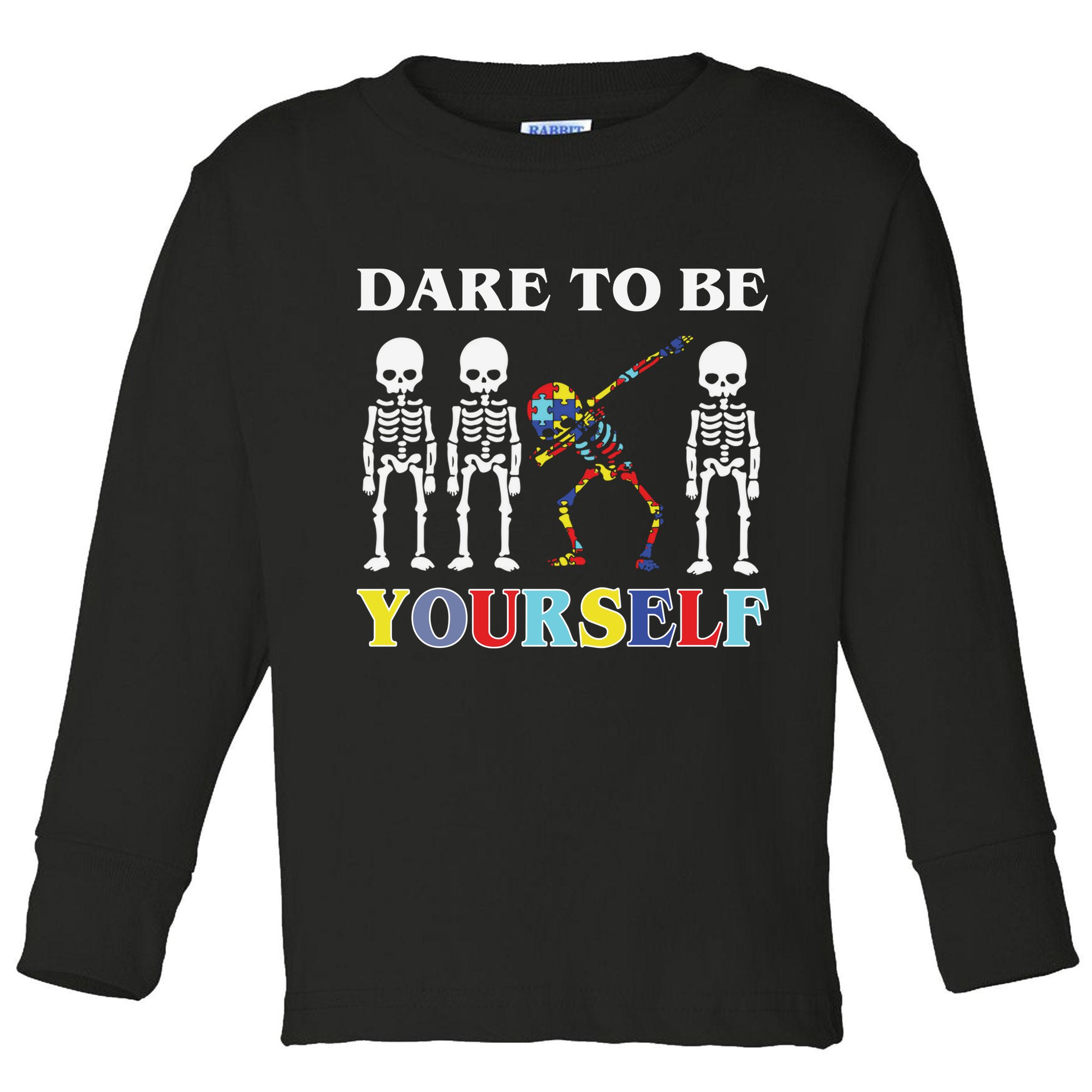 Dare To Be Yourself Autism Awareness Skeleton Toddler Long Sleeve Shirt