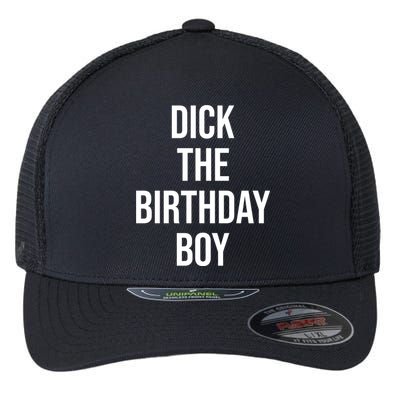 Dick The Birthday Boy Funny Humor Meme Flexfit Unipanel Trucker Cap