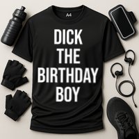 Dick The Birthday Boy Funny Humor Meme Cooling Performance Crew T-Shirt