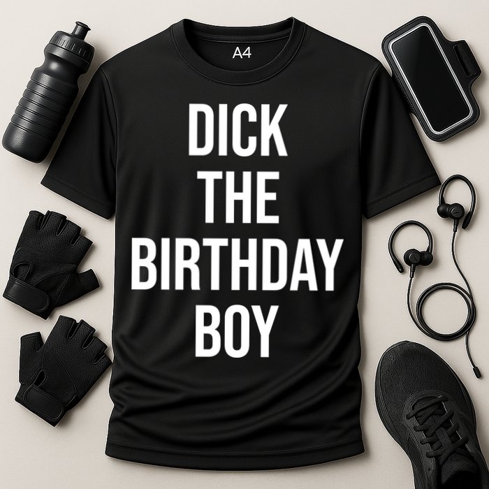 Dick The Birthday Boy Funny Humor Meme Cooling Performance Crew T-Shirt