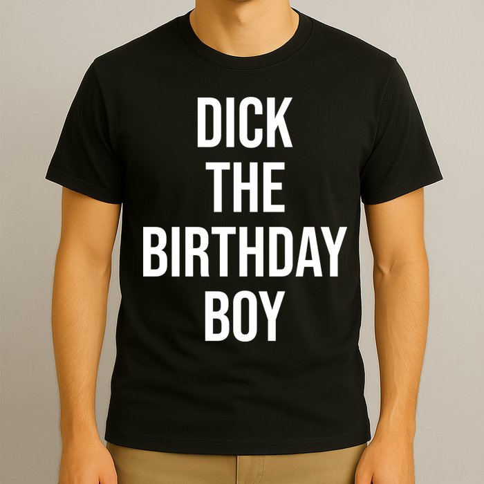 Dick The Birthday Boy Funny Humor Meme T-Shirt
