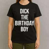 Dick The Birthday Boy Funny Humor Meme T-Shirt