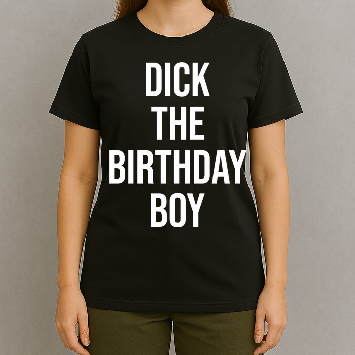Dick The Birthday Boy Funny Humor Meme T-Shirt