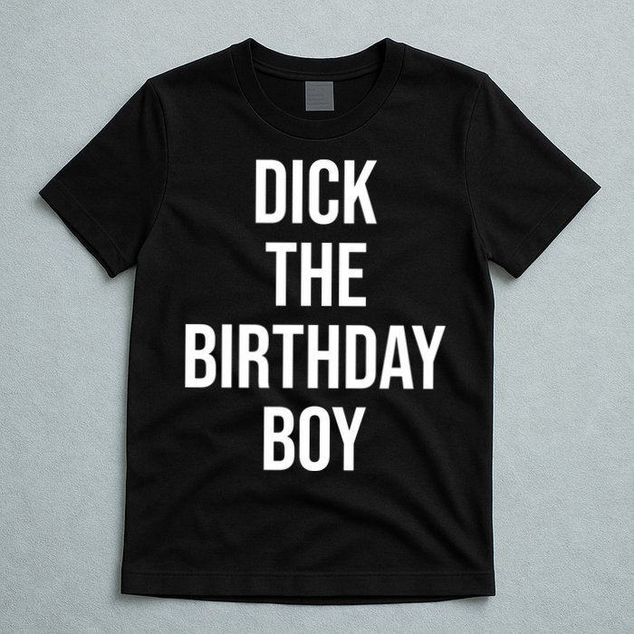 Dick The Birthday Boy Funny Humor Meme T-Shirt