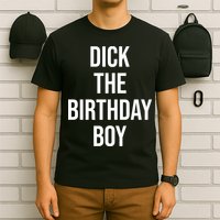 Dick The Birthday Boy Funny Humor Meme T-Shirt