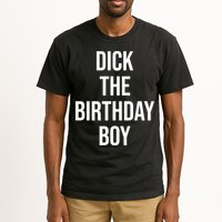 Dick The Birthday Boy Funny Humor Meme Tall T-Shirt