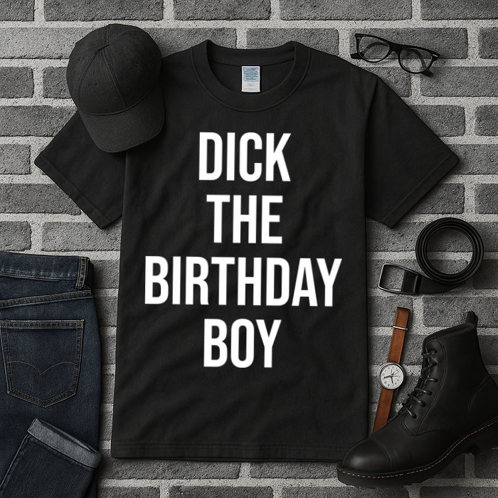 Dick The Birthday Boy Funny Humor Meme Tall T-Shirt